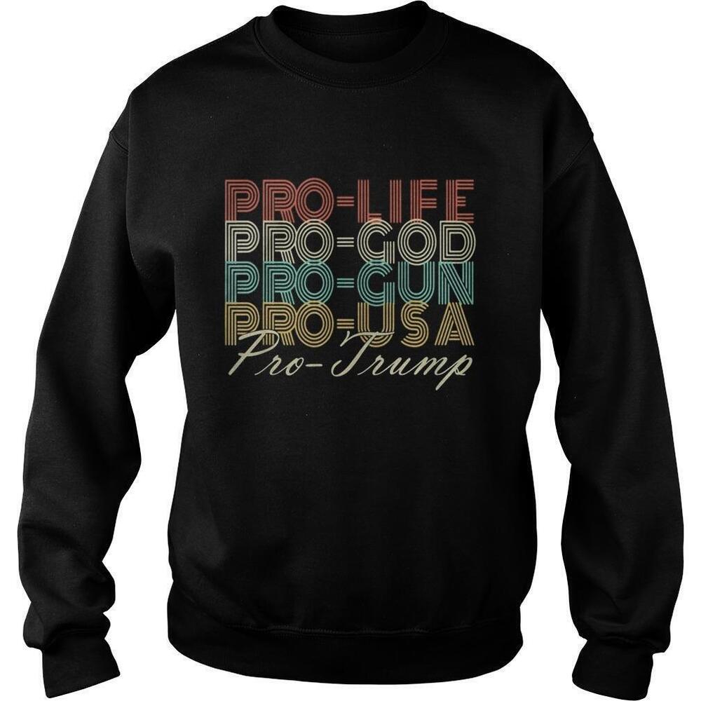 Pro Life Pro God Pro Gun Pro Usa Pro Trump Retro Sweatshirt
